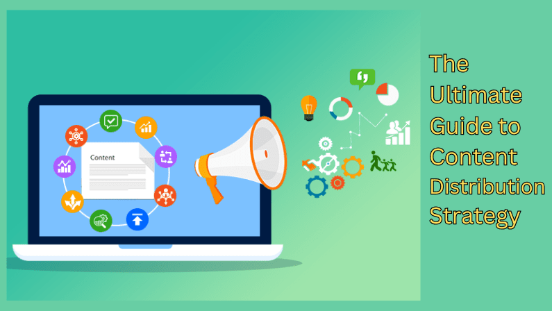 The Ultimate Guide to Content Distribution Strategy
